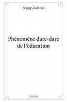 Couverture du livre « Phénomène dare-dare de l'éducation » de Bongo Salatial aux éditions Edilivre