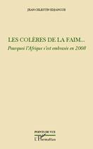 Couverture du livre « Les colères de la faim... pourquoi l'Afrique s'est embrasée en 2008 » de Jean-Célestin Edjangue aux éditions Editions L'harmattan