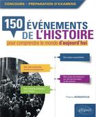 Couverture du livre « Concours préparation d'examens ; 150 événements de l'histoire pour comprendre le monde aujourd'hui » de Bonnafous Thierry aux éditions Ellipses