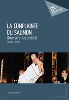 Couverture du livre « La complainte du saumon » de Jacques Sevenet aux éditions Mon Petit Editeur
