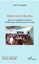 Couverture du livre « Deux mois à Bumba ; récit d'un enseignant bénévole en République démocratique du Congo » de Yannick Dupagne aux éditions L'harmattan