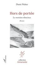 Couverture du livre « Hors de portée ; le musicien silencieux » de Denis Nunez aux éditions L'harmattan