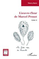 Couverture du livre « L'oeuvre-fleur de Marcel Proust t.2 : la fusée rose de Tansonville » de Thierry Marin aux éditions L'harmattan