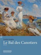 Couverture du livre « Le bal des canotiers » de Daniele Seraphin aux éditions Complicites