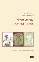 Couverture du livre « Étant donné l'amour Lacan ; un colloque de l'école lacanienne de psychanalyse » de Emilie Berrebi aux éditions Epel