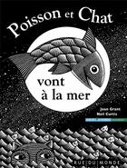 Couverture du livre « Poisson et chat vont à la mer » de Joan Grant et Neil Curtis aux éditions Rue Du Monde