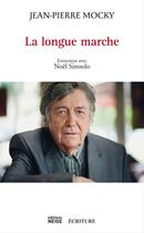 Couverture du livre « La longue marche ; entretiens » de Noel Simsolo et Jean-Pierre Mocky aux éditions Ecriture