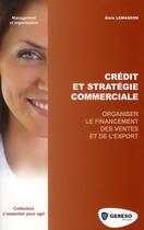 Couverture du livre « Crédit et stratégie commerciale ; organiser le financement des ventes et de l'export » de Alain Lemasson aux éditions Gereso