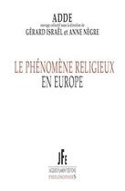 Couverture du livre « Le phénomène religieux en Europe » de Gerard Israel aux éditions Jacques Flament
