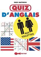 Couverture du livre « Quiz d'anglais aux toilettes » de Enzo Matthews aux éditions Tut Tut