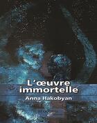 Couverture du livre « L'oeuvre immortelle » de Anna Hakobyan aux éditions In Octavo