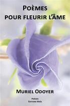 Couverture du livre « Poèmes pour fleurir l'âme » de Muriel Odoyer aux éditions Editions Maia