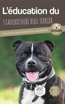 Couverture du livre « L'education du Staffordshire Bull Terrier : toutes les astuces pour un Staffordshire Bull Terrier bien éduqué » de Mouss Le Chien aux éditions Carre Mova