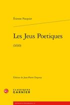 Couverture du livre « Les jeus poetiques (1610) » de Etienne Pasquier aux éditions Classiques Garnier