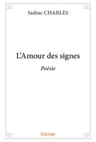 Couverture du livre « L'Amour des signes » de Charles Sadrac aux éditions Edilivre
