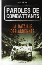 Couverture du livre « Paroles de combattants ; la bataille des Ardennes » de Lee N aux éditions Luc Pire