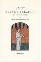 Couverture du livre « Saint Yves de Tréguier - Un saint du XIIIe siècle » de Cassard Jean-Christo aux éditions Beauchesne