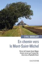 Couverture du livre « En chemin vers le Mont-Saint-Michel » de Cyril Douillet aux éditions Salvator