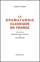 Couverture du livre « La dramaturgie classique en France (édition 2001) » de Jacques Scherer aux éditions Nizet