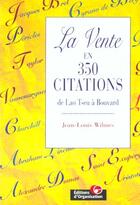 Couverture du livre « La vente en 350 citations : De Lao Tseu à Bouvard » de Jean-Louis Wilmes aux éditions Organisation