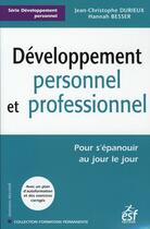 Couverture du livre « Développement personnel et professionnel ; pour s'épanouir au jour le jour » de Durieux/Besser aux éditions Esf