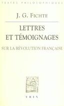 Couverture du livre « Lettres et temoignages sur la revolution francaise » de Fichte/Radrizzani aux éditions Vrin