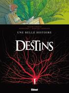 Couverture du livre « Destins Tome 7 ; une belle histoire » de Rodolphe et Jean-Luc Serrano et Frank Giroud aux éditions Glenat