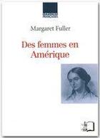 Couverture du livre « Des femmes en Amérique » de Margaret Fuller aux éditions Editions Rue D'ulm