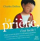 Couverture du livre « La prière, c'est facile ! » de Charles Delhez et Chantal Cazin et Stephane Girel et Eric Puybaret aux éditions Mame