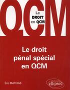 Couverture du livre « Le droit spécial en QCM » de Eric Mathias aux éditions Ellipses