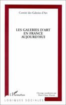 Couverture du livre « Les galeries d'art en France aujourd'hui » de  aux éditions L'harmattan