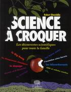 Couverture du livre « Science à croquer ; les découvertes scientifiques pour toute la famille » de Robert Dinwiddie aux éditions Le Pommier