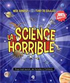 Couverture du livre « La science horrible ; pour tout savoir, de l'atome à l'univers » de Tony De Saulles et Nick Arnold aux éditions Le Pommier