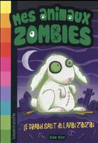 Couverture du livre « Mes animaux zombies ; la grand saut du lapin zinzin » de Sam Hay et Cooper Simon aux éditions Bayard Jeunesse