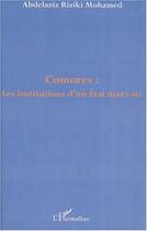 Couverture du livre « Comores : les institutions d'un état mort-né » de Riziki Mohamed Adbel aux éditions L'harmattan