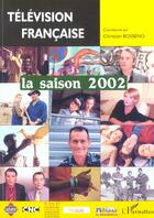 Couverture du livre « Télévision française ; la saison 2002 » de Christian Bosseno aux éditions L'harmattan