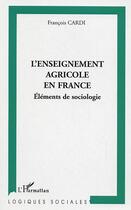 Couverture du livre « L'enseignement agricole en France » de François Cardi aux éditions L'harmattan