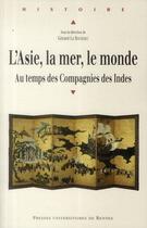 Couverture du livre « L'Asie, la mer, le monde ; au temps des compagnies des Indes » de Gerard Le Bouedec aux éditions Pu De Rennes