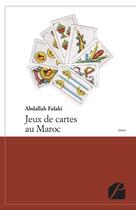 Couverture du livre « Jeux de cartes au Maroc » de Abdallah Falaki aux éditions Du Pantheon