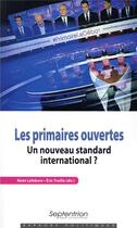 Couverture du livre « Les primaires ouvertes ; un nouveau standard international » de Remi Lefebvre aux éditions Pu Du Septentrion