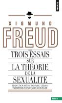 Couverture du livre « Trois essais sur la théorie de la sexualité » de Freud Sigmund aux éditions Points