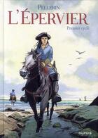 Couverture du livre « L'Epervier : Intégrale Tomes 1 à 6 : premier cycle » de Patrice Pellerin aux éditions Dupuis