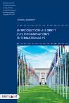 Couverture du livre « Introduction au droit des organisations internationales » de Daniel Dormoy aux éditions Bruylant