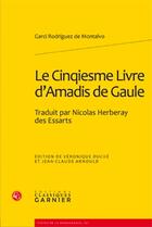 Couverture du livre « Le cinqiesme livre d'Amadis de Gaule » de Garci Rodriguez De Montalvo aux éditions Classiques Garnier