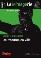 Couverture du livre « La ménagerie ; saison 1 l'intégrale » de Kemi Outkma aux éditions La Bourdonnaye