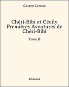 Couverture du livre « Chéri-Bibi et Cécily » de Gaston Leroux aux éditions Bibebook