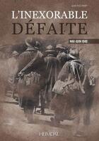 Couverture du livre « L'inexorable défaite : mai-juin 1940 » de Jean-Yves Mary aux éditions Heimdal
