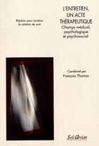 Couverture du livre « L'entretien, un acte thérapeutique » de Francois Thomas aux éditions Seli Arslan