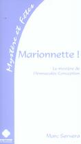Couverture du livre « Marionnette ! Le Mystere De L'Immaculee Conception » de Marc Servera aux éditions Fontenelle