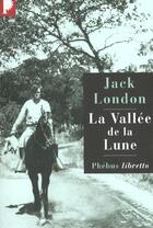 Couverture du livre « La vallée de la lune » de Jack London aux éditions Libretto